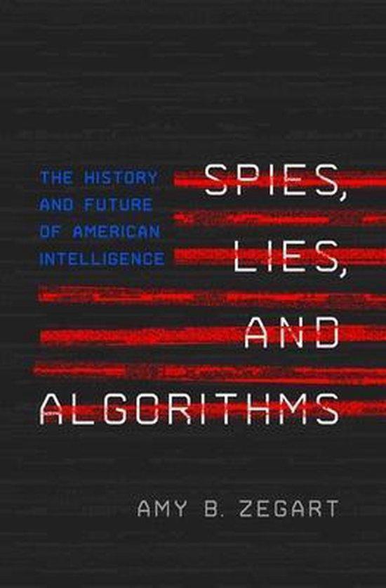 Spies, Lies, and Algorithms 9780691147130 Amy B. Zegart, Boeken, Taal | Engels, Zo goed als nieuw, Verzenden