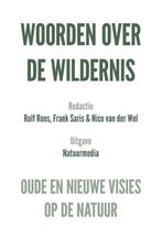Woorden over de wildernis 9789082043655, Rolf Roos, Frank Saris, Nico van der Wel, Zo goed als nieuw, Verzenden
