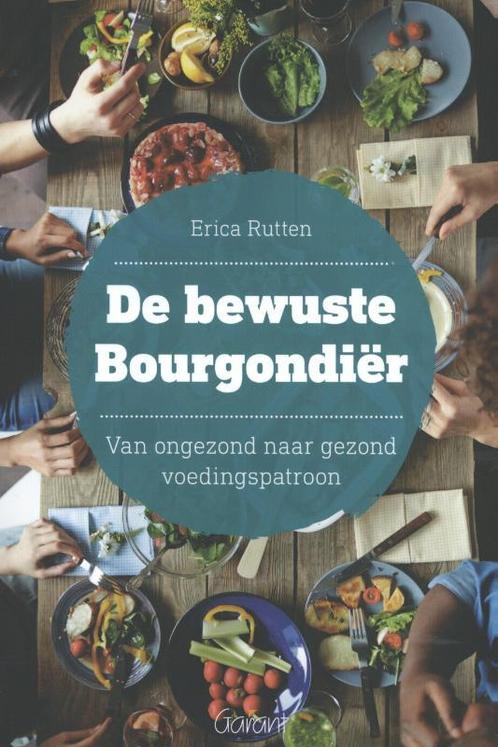 De bewuste Bourgondiër 9789044135084 Erica Rutten, Boeken, Wetenschap, Zo goed als nieuw, Verzenden