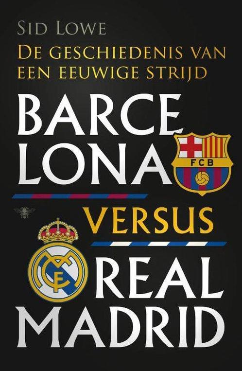 Barcelona versus Real Madrid - Sid Lowe - 9789085425021 - Pa, Boeken, Hobby en Vrije tijd, Verzenden