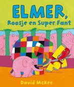 Elmer, Roosje en Super Fant / Elmer 9789000315505, Boeken, Verzenden, Zo goed als nieuw, David McKee