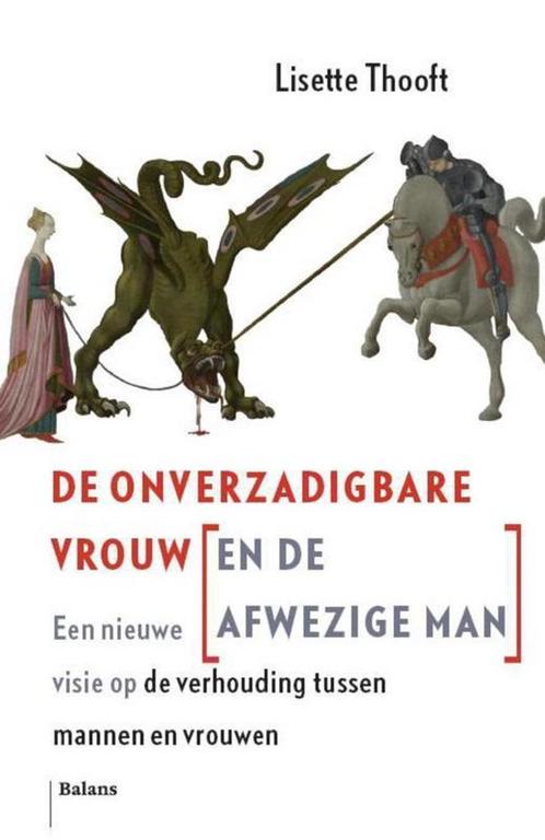 De onverzadigbare vrouw en de afwezige man 9789460032851, Boeken, Politiek en Maatschappij, Gelezen, Verzenden