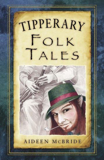 Tipperary Folk Tales 9781845888497 Aideen Mcbride, Verzenden, Aideen Mcbride