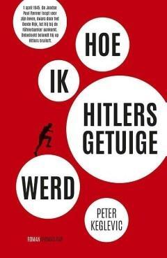 Hoe ik Hitlers getuige werd (9789400407145, Peter Keglevic), Boeken, Romans, Nieuw, Verzenden