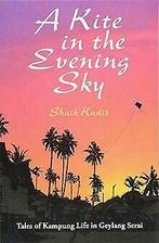 A Kite in the Evening Sky: Tales of Kampung Life in...  Book, Shaik, Verzenden