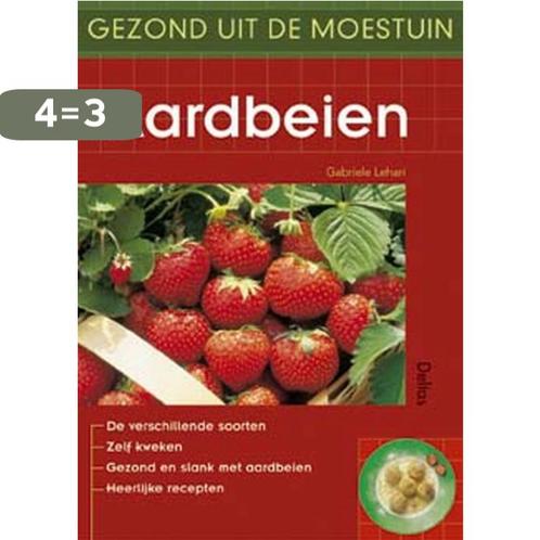 Aardbeien Gezond Uit De Moestuin 9789044703887 G. Lehari, Boeken, Hobby en Vrije tijd, Gelezen, Verzenden