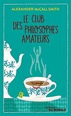 Le Club des philosophes amateurs  McCall Smith, Alexa..., Verzenden, Gelezen, McCall Smith, Alexander