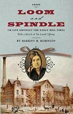Loom and Spindle: Or, Life Among the Early Mill. Robinson,, Robinson, Harriet Jane Hanson, Verzenden