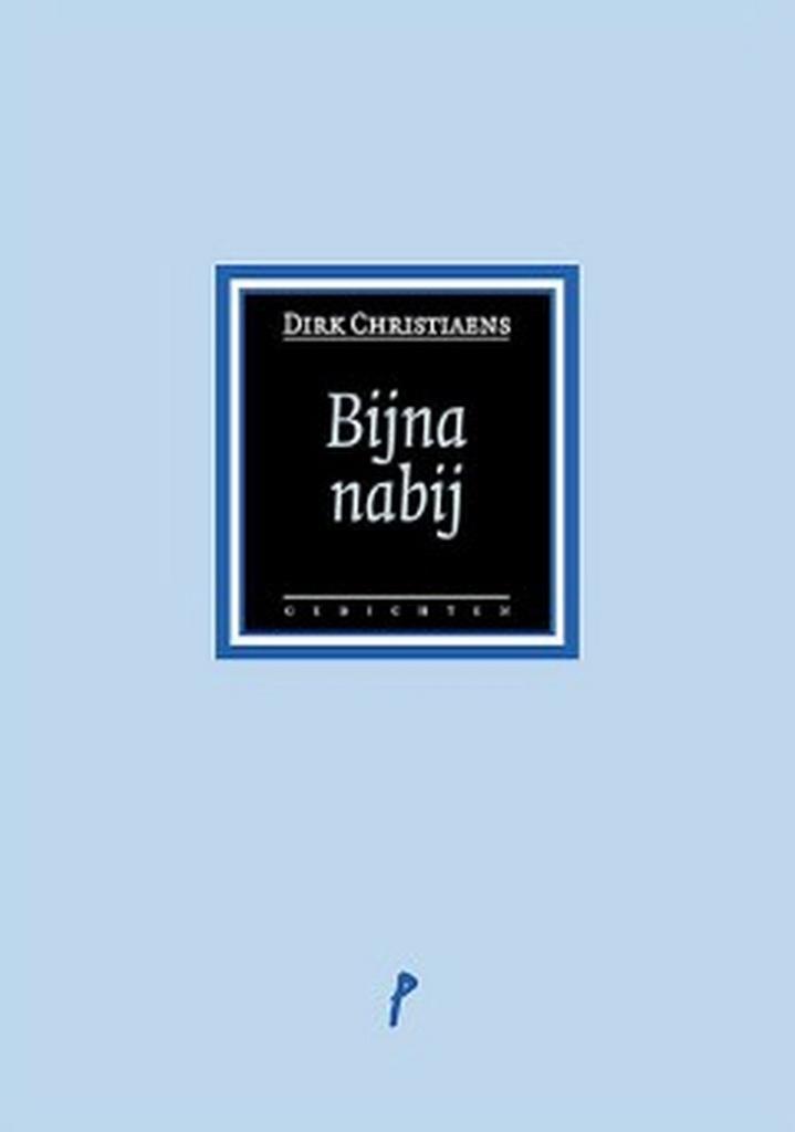 Bijna nabij 9789491455384 Dirk Christiaens, Boeken, Gedichten en Poëzie, Zo goed als nieuw, Verzenden