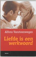 Liefde is een werkwoord (pb) 9789020950526, Boeken, Verzenden, Gelezen, Alfons Vansteenwegen