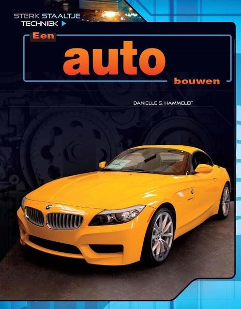 Een auto bouwen / Sterk Staaltje Techniek 9789461753793, Boeken, Overige Boeken, Gelezen, Verzenden