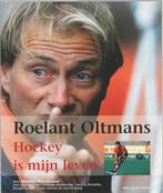 Hockey is mijn leven - Roelant Oltmans 9789077072912, Verzenden, M. Westermann