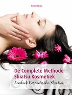 De complete methode Shiatsu Kosmetiek 9789073930353, Ronald Riksen, Verzenden