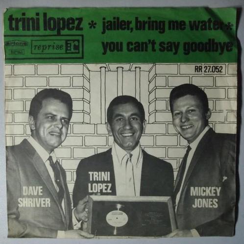 Trini Lopez - Jailer, Bring Me Water / You Cant Say..., Cd's en Dvd's, Vinyl Singles, Single, Gebruikt, 7 inch, Pop