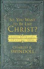 So You Want to Be Like Christ, Swindoll, Charles   ,,, Charles R. Swindoll, Zo goed als nieuw, Verzenden