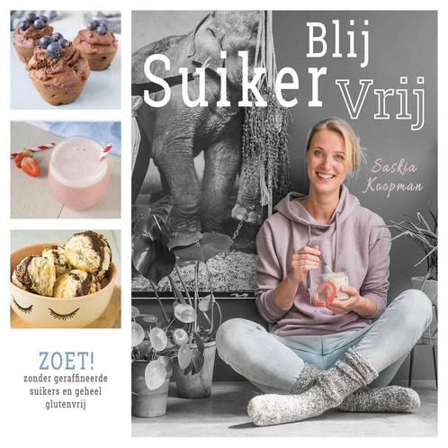 Blij suikervrij zoet! 9789492537041 Saskia Koopman, Boeken, Kookboeken, Gelezen, Verzenden