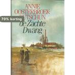 Zachte dwang 9789026963285 Annie Oosterbroek-Dutschun, Boeken, Verzenden, Gelezen, Annie Oosterbroek-Dutschun