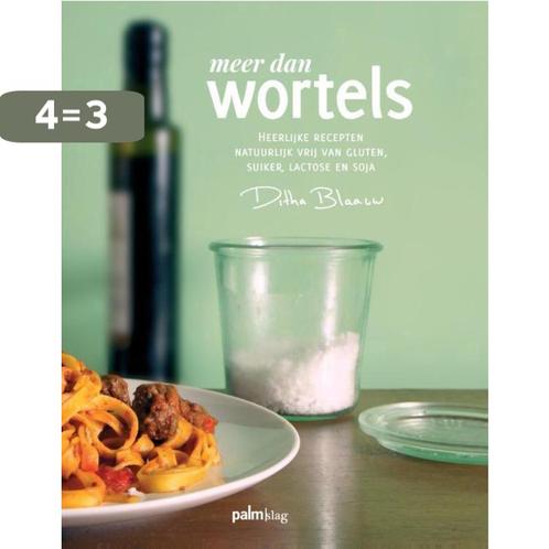 Meer dan wortels 9789491773464 Ditha Blaauw, Boeken, Kookboeken, Gelezen, Verzenden