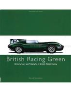 BRITISH RACING GREEN: DRIVERS, CARS AND TRIUMPHS OF BRITISH