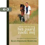 Niet ik zoek het paard, het paard zoekt mij 9789079249121, Verzenden, Gelezen, Klaus Ferdinand Hempfling