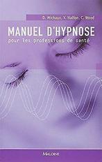 Manuel dhypnose pour les professions de santé  Micha..., Livres, Michaux, Didier, Halfon, Yves, Verzenden