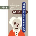 In aanwezigheid van Schopenhauer 9789029525619, Verzenden, Zo goed als nieuw, Michel Houellebecq