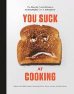 You Suck at Cooking The Absurdly Practical Guide to Sucking, Verzenden, Zo goed als nieuw, You Suck At Cooking