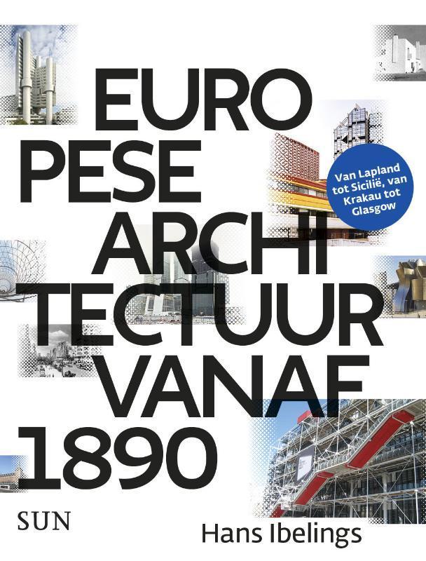 Europese architectuur vanaf 1890 9789085068808 Hans Ibelings, Boeken, Kunst en Cultuur | Architectuur, Zo goed als nieuw, Verzenden
