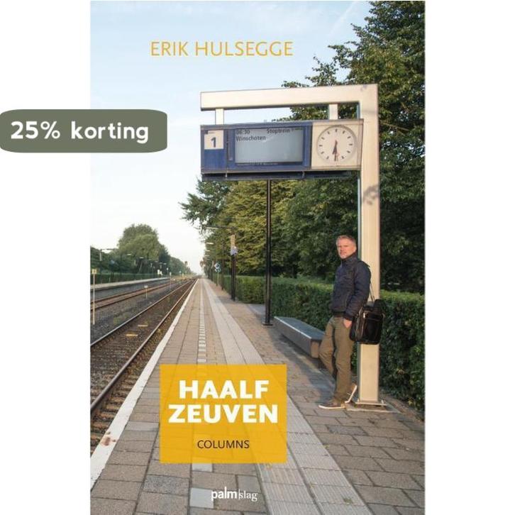 Haalf zeuven 9789491773716 Erik Hulsegge, Livres, Littérature, Envoi