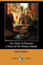 The Pilots of Pomona: A Story of the Orkney Isl, Leighton,, Verzenden, Leighton, Robert