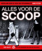 Alles voor de scoop 9789462973022 Rob Knijff, Boeken, Verzenden, Zo goed als nieuw, Rob Knijff