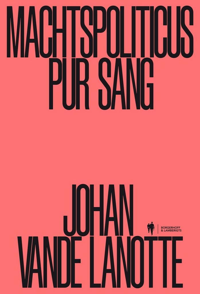 Machtspoliticus pur sang 9789463935630 Johan Vande Lanotte, Boeken, Politiek en Maatschappij, Zo goed als nieuw, Verzenden