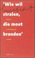 Wie wil stralen die moet branden 9789077907900 Lucebert, Verzenden, Gelezen, Lucebert