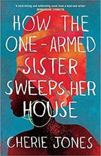 How the OneArmed Sister Sweeps Her House A powerful,, Jones, Cherie, Verzenden