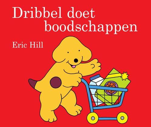 Dribbel doet boodschappen / Dribbel 9789000340354 Eric Hill, Boeken, Kinderboeken | Baby's en Peuters, Gelezen, Verzenden
