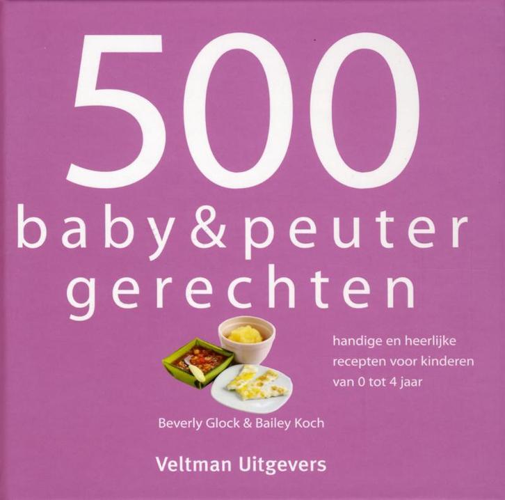 500 baby- & peutergerechten 9789048304394 Beverly Glock, Livres, Livres de cuisine, Envoi