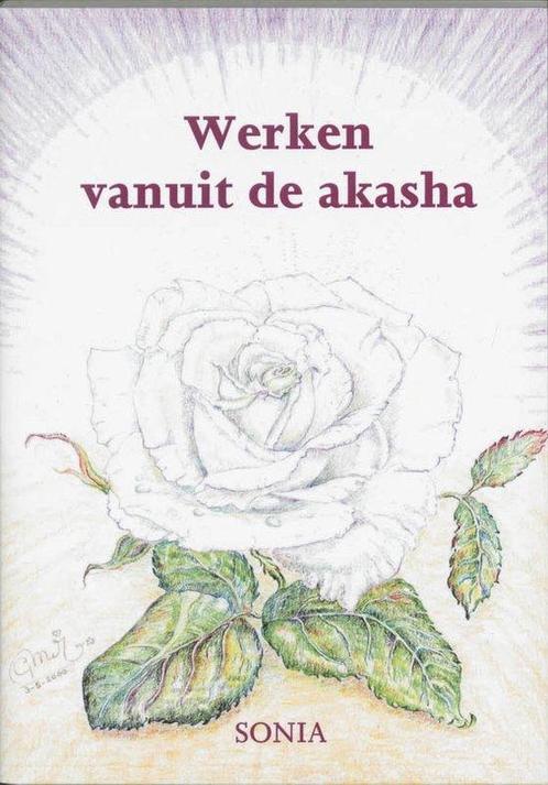 Werken vanuit de akasha - Sonia - 9789075343175 - Paperback, Boeken, Esoterie en Spiritualiteit, Verzenden