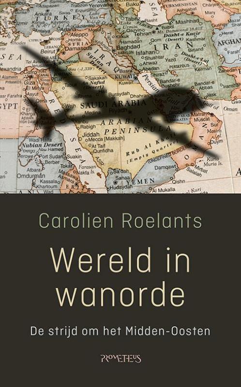 Wereld in wanorde 9789044645996 Carolien Roelants, Boeken, Economie, Management en Marketing, Zo goed als nieuw, Verzenden