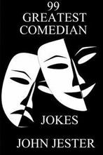 99 Greatest Comedian Jokes By John Jester, Verzenden, John Jester