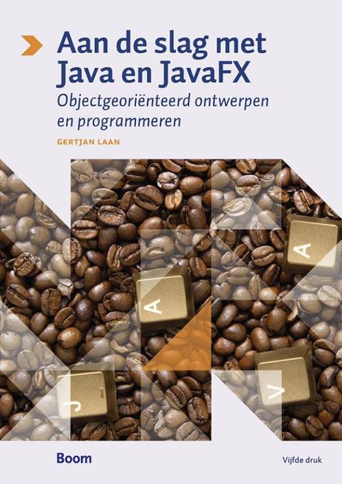 Aan de slag met Java en JavaFX 9789024415663 Gertjan Laan, Livres, Informatique & Ordinateur, Envoi