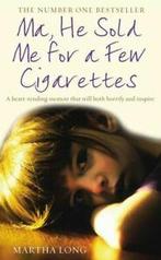 Ma, he sold me for a few cigarettes: a heart-rending memoir, Gelezen, Martha Long, Verzenden