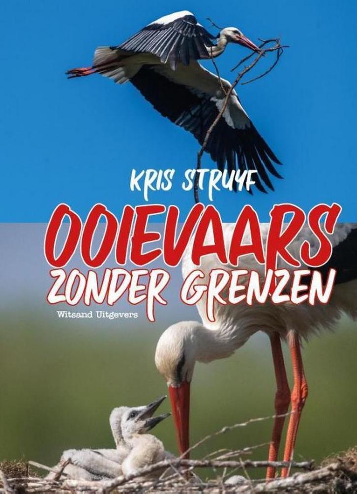 Ooievaars zonder grenzen 9789492934529 Kris Struyf, Boeken, Hobby en Vrije tijd, Zo goed als nieuw, Verzenden