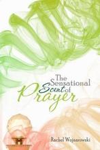 The Sensational Scent of Prayer 9780615802978, Verzenden, Rachel Wojnarowski