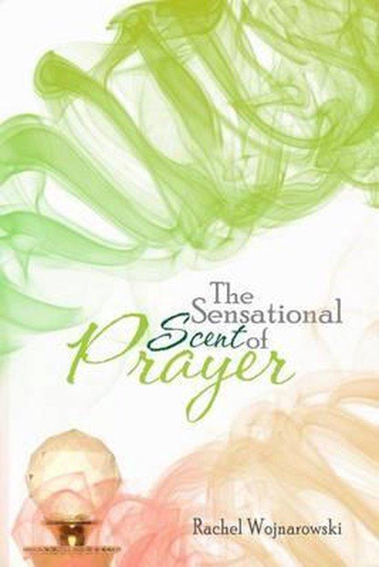 The Sensational Scent of Prayer 9780615802978, Livres, Langue | Anglais, Envoi