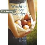 Wachten op een wonder 9789029726207 Sarah Loudin-Thomas, Boeken, Verzenden, Gelezen, Sarah Loudin-Thomas
