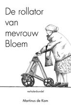 De rollator van mevrouw Bloem 9789493172203 Martinus de Kam, Verzenden, Gelezen, Martinus de Kam