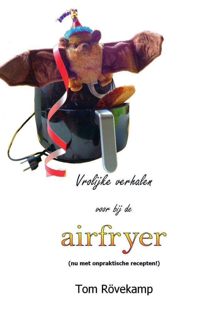 Vrolijke verhalen voor bij de airfryer 9789464064735, Boeken, Literatuur, Zo goed als nieuw, Verzenden