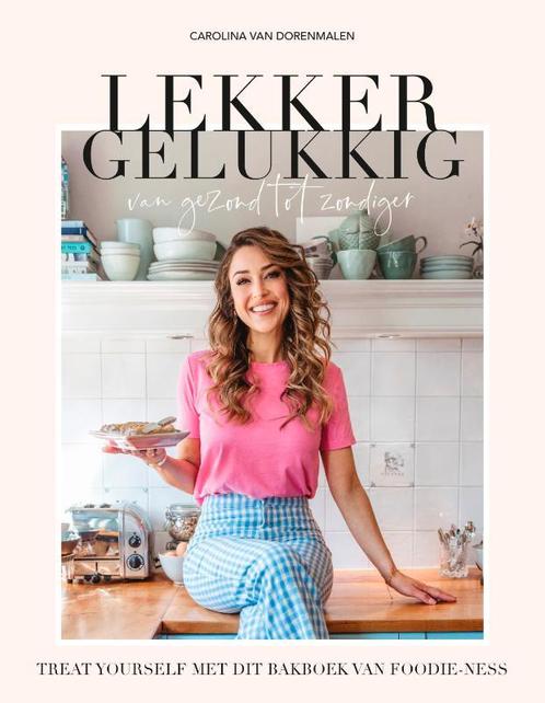 Lekker gelukkig 9789021583686 Carolina van Dorenmalen, Boeken, Kookboeken, Zo goed als nieuw, Verzenden