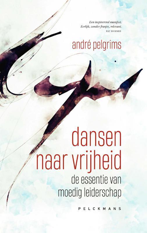 Dansen naar vrijheid 9789464014631 André Pelgrims, Boeken, Economie, Management en Marketing, Gelezen, Verzenden