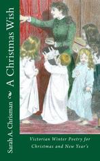 A Christmas Wish: Victorian Winter Poetry for Christmas and, Gelezen, Chrisman, Sarah A., Verzenden